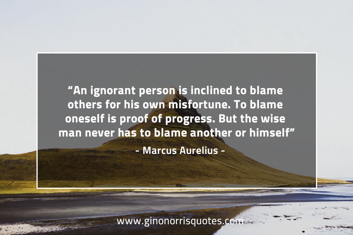 An ignorant person is inclined MarcusAureliusQuotes