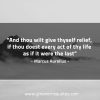 And thou wilt give thyself relief MarcusAureliusQuotes