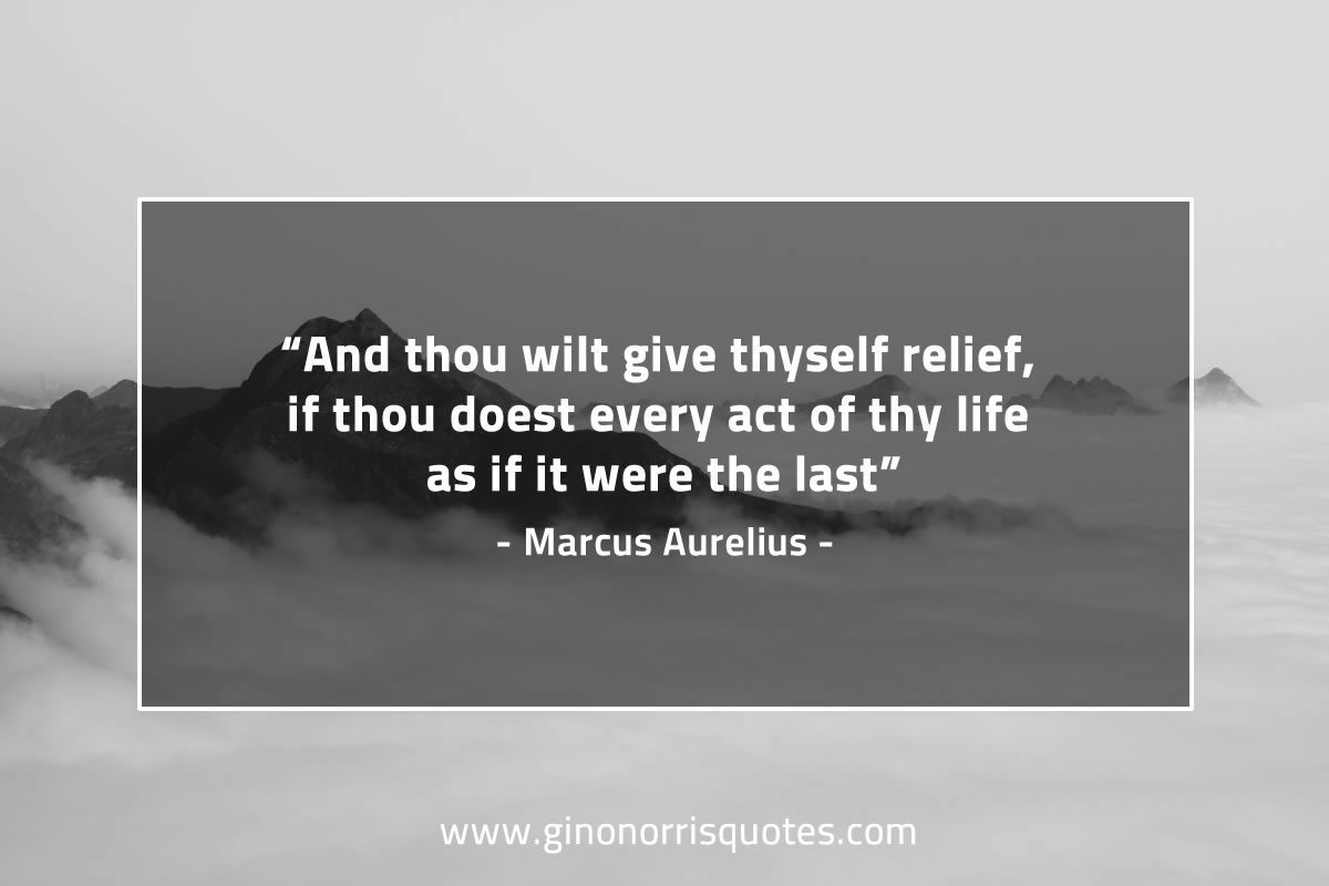 And thou wilt give thyself relief MarcusAureliusQuotes