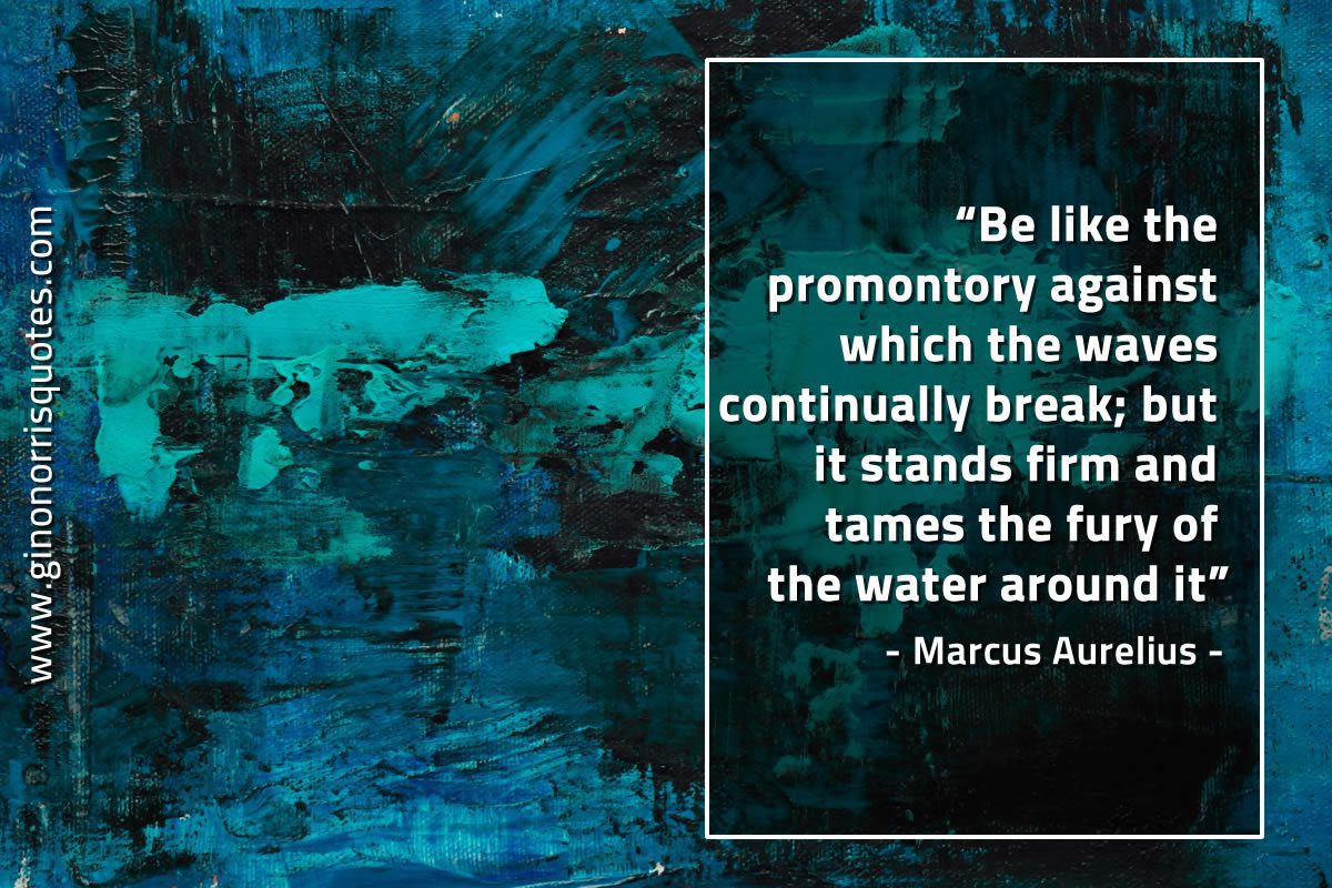 Be like the promontory against which MarcusAureliusQuotes