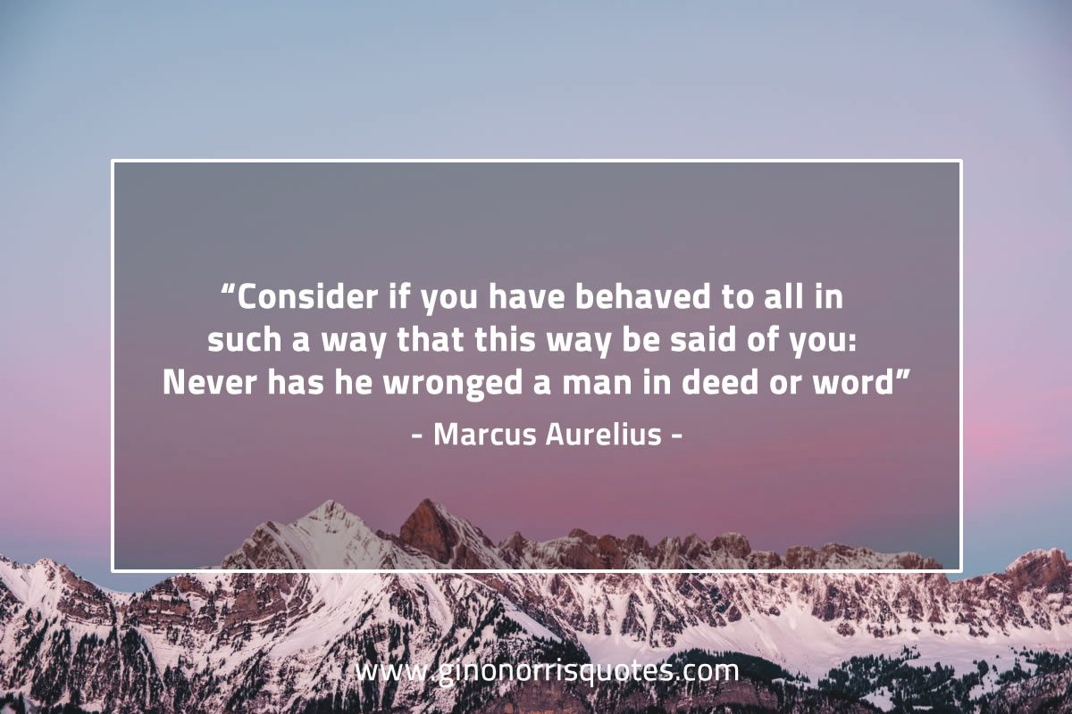 Consider if you have behaved to all MarcusAureliusQuotes