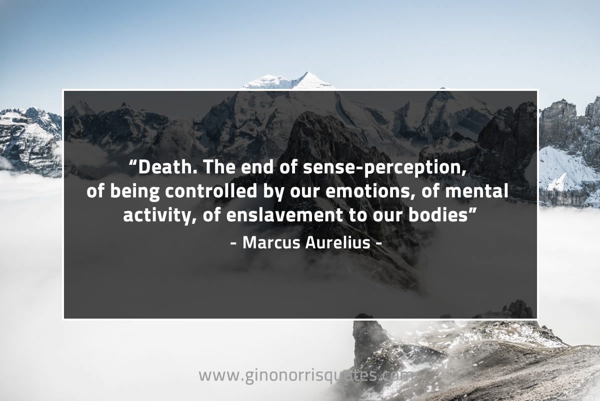 Death The end of sense perception MarcusAureliusQuotes