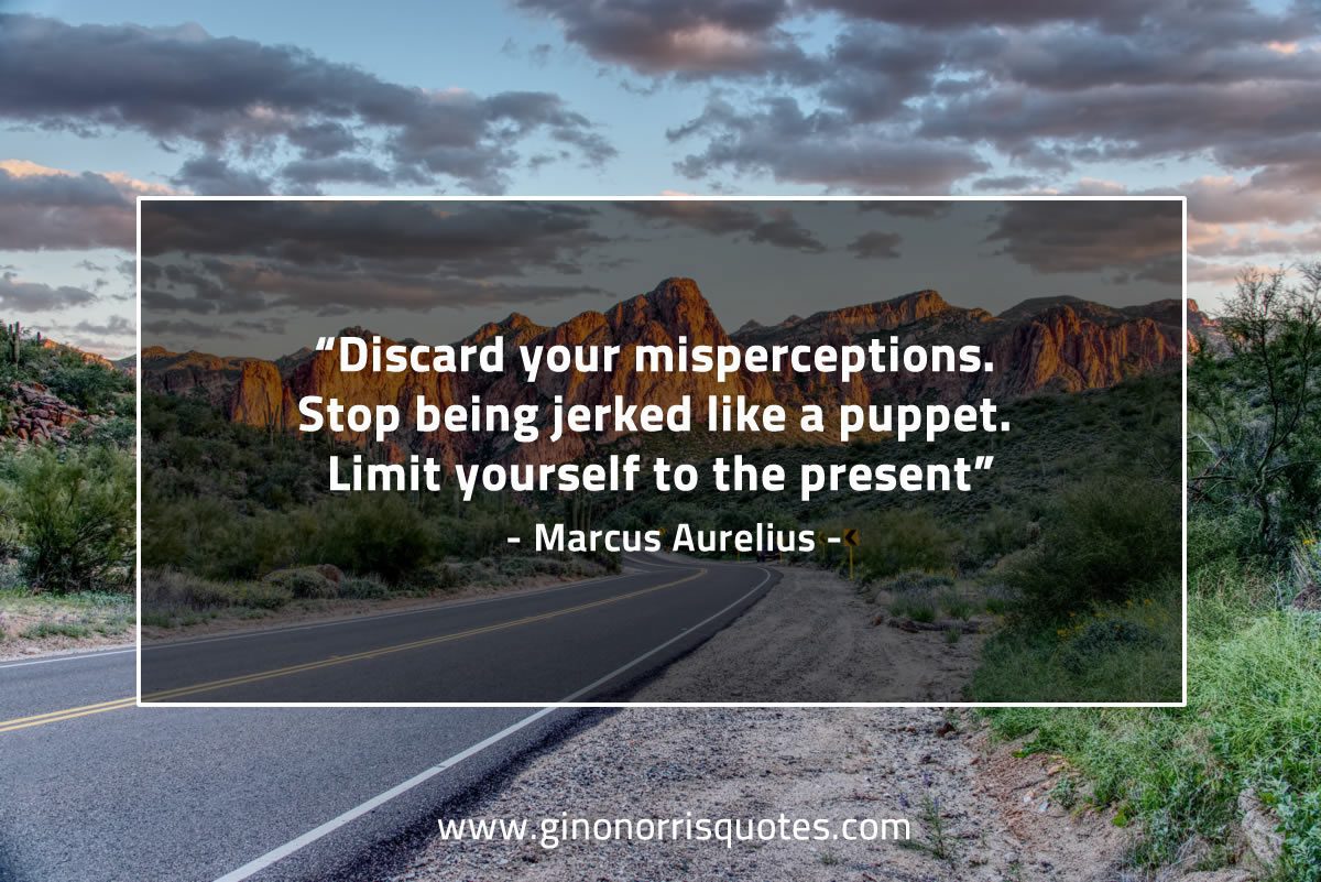 Discard your misperceptions MarcusAureliusQuotes