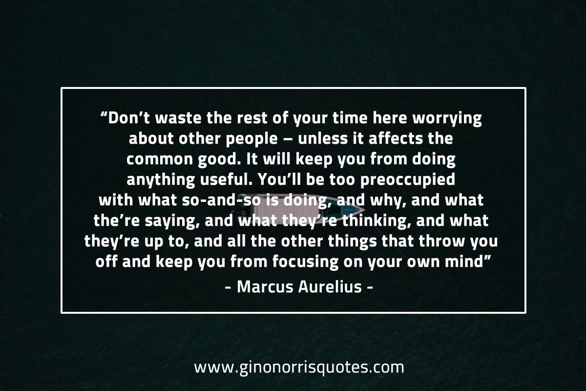 Don’t waste the rest of your time MarcusAureliusQuotes