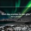 Each day provides its own gifts MarcusAureliusQuotes