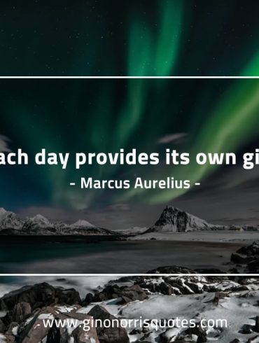 Each day provides its own gifts MarcusAureliusQuotes