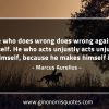 He who does wrong does wrong against himself MarcusAureliusQuotes