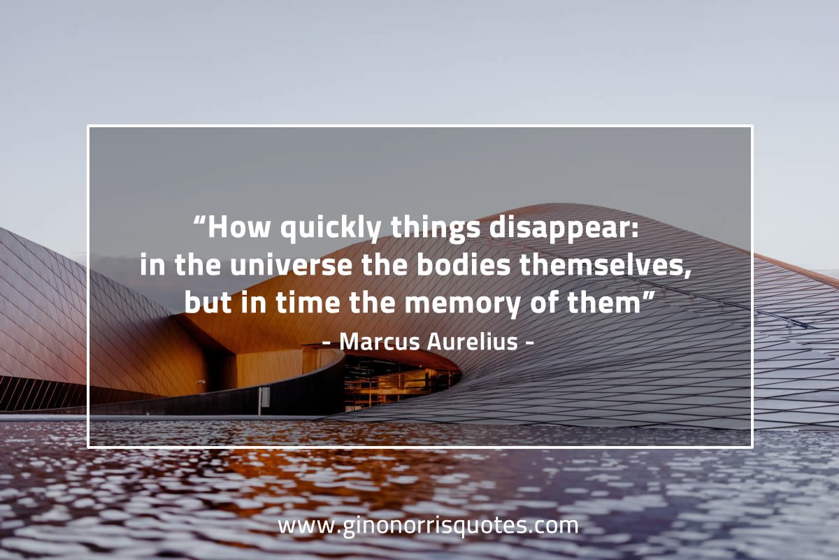 How quickly things disappear MarcusAureliusQuotes