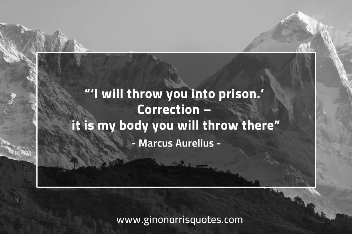 I will throw you into prison MarcusAureliusQuotes