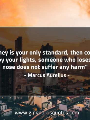 If money is your only standard MarcusAureliusQuotes