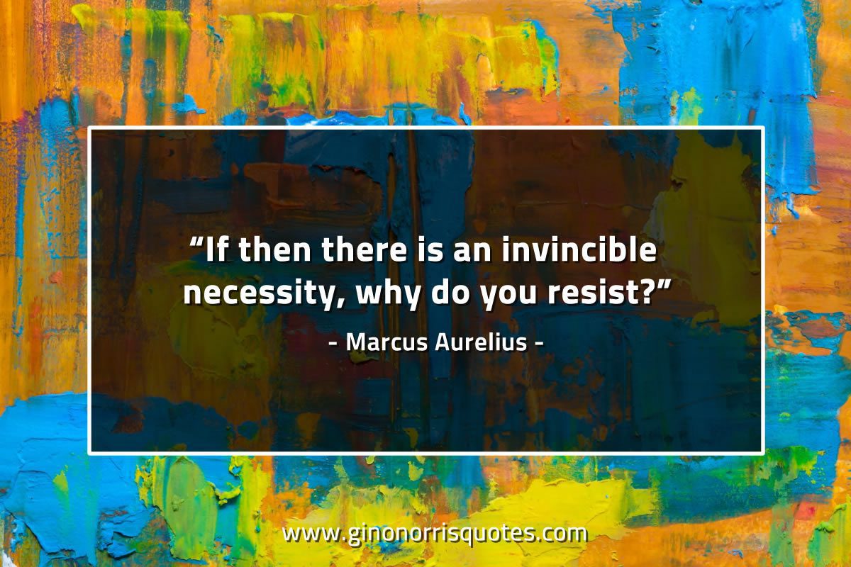 If then there is an invincible necessity MarcusAureliusQuotes