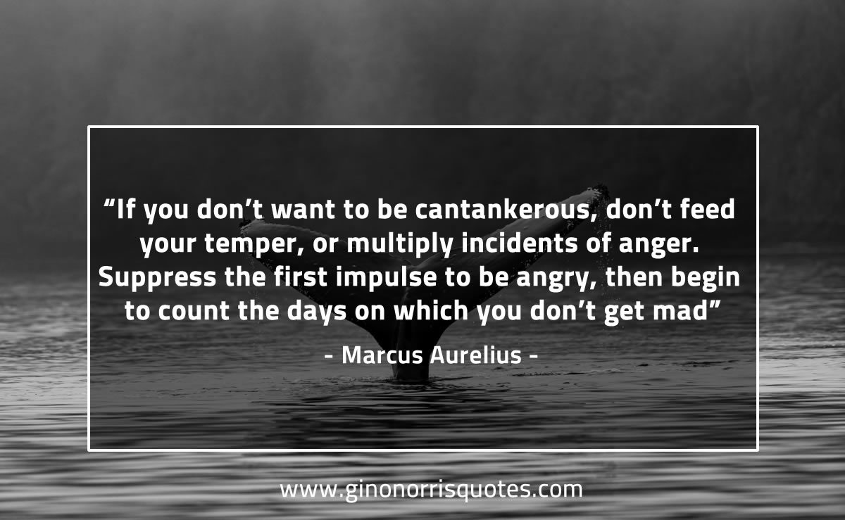 If you don’t want to be cantankerous MarcusAureliusQuotes
