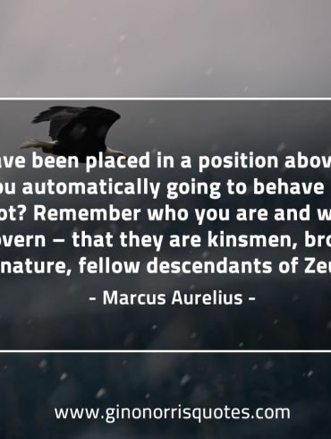 If you have been placed in a position MarcusAureliusQuotes