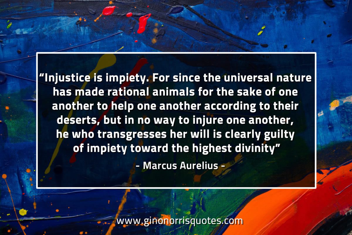 Injustice is impiety MarcusAureliusQuotes