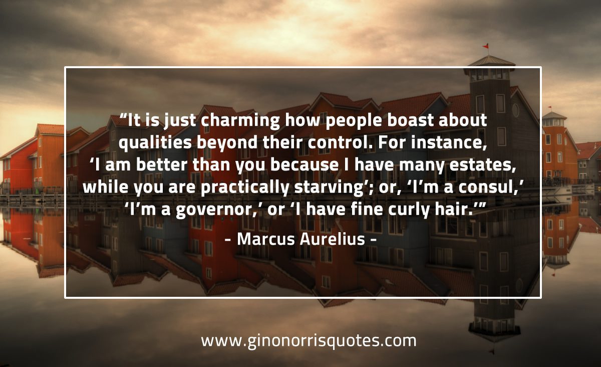 It is just charming how people boast MarcusAureliusQuotes