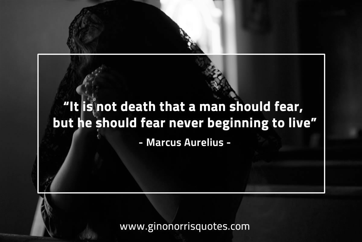 It is not death that a man should fear MarcusAureliusQuotes