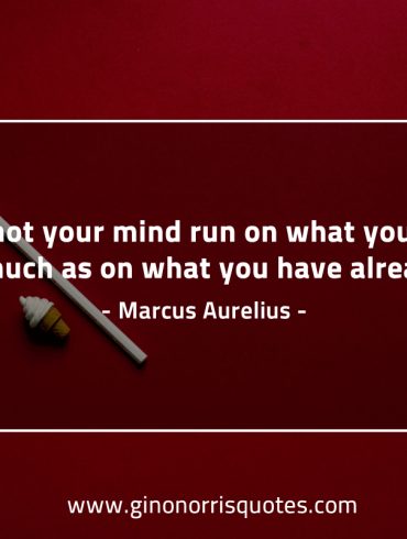 Let not your mind run MarcusAureliusQuotes