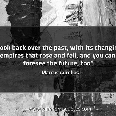 Look back over the past MarcusAureliusQuotes