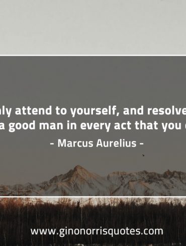 Only attend to yourself MarcusAureliusQuotes