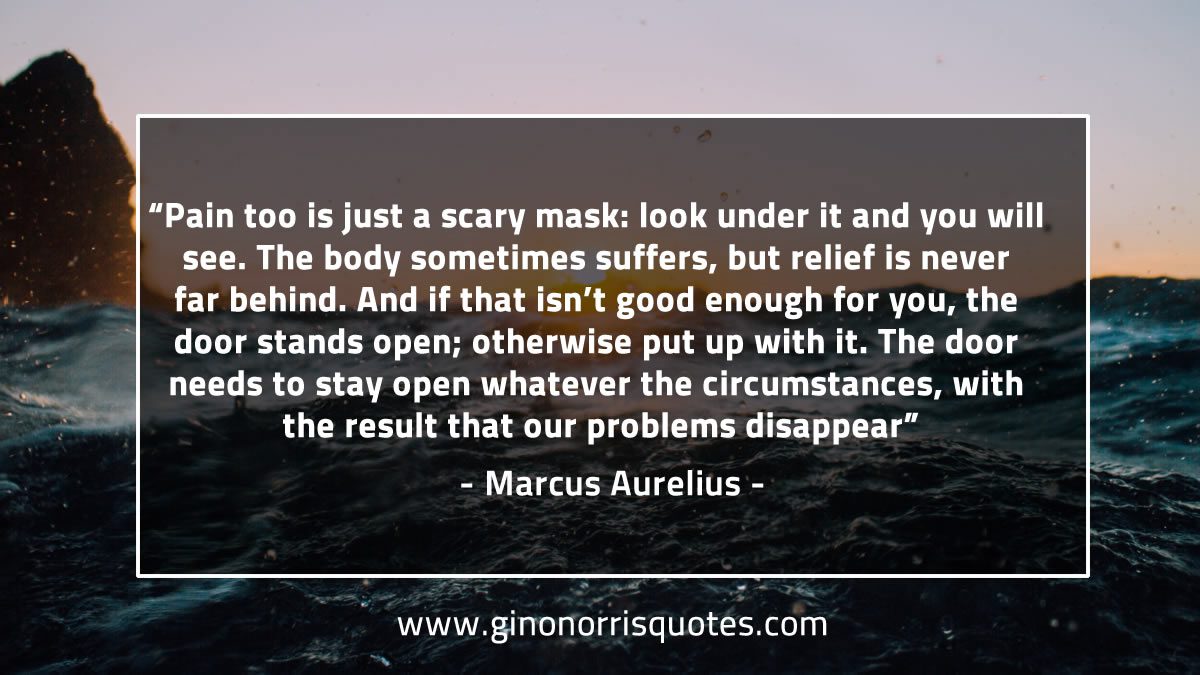 Pain too is just a scary mask MarcusAureliusQuotes