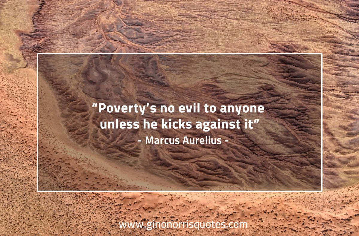 Poverty’s no evil to anyone MarcusAureliusQuotes