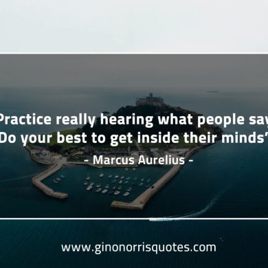 Practice really hearing what people say MarcusAureliusQuotes