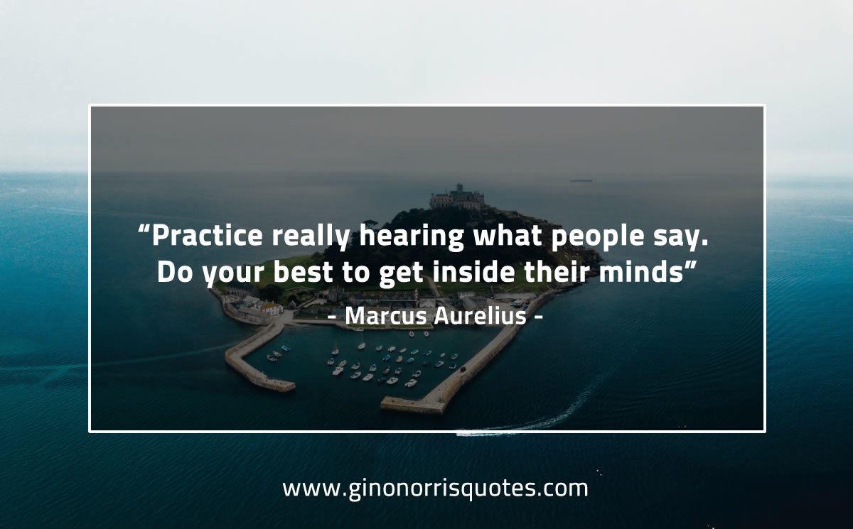 Practice really hearing what people say MarcusAureliusQuotes