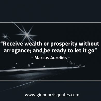 Receive wealth or prosperity MarcusAureliusQuotes