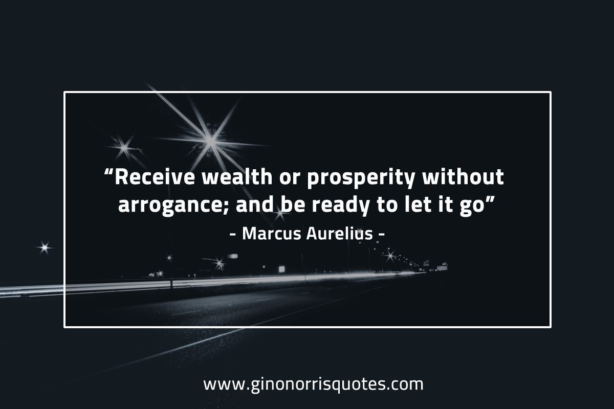 Receive wealth or prosperity MarcusAureliusQuotes