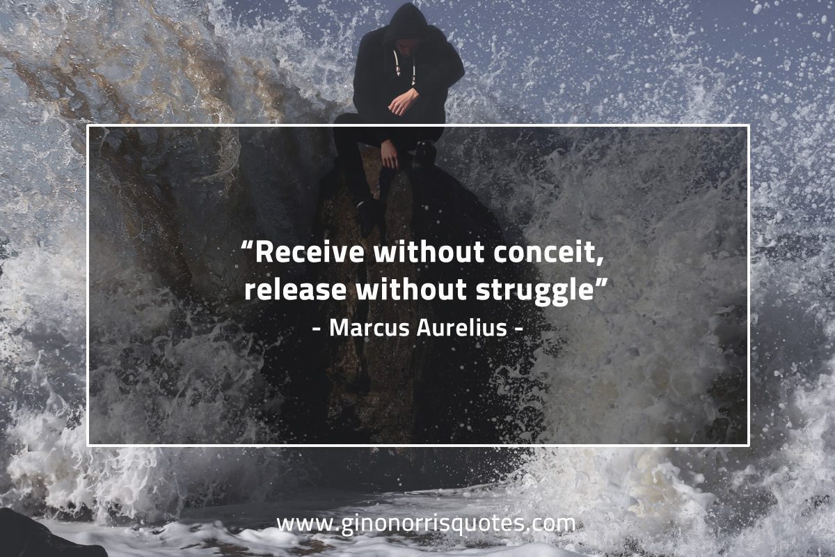 Receive without conceit MarcusAureliusQuotes