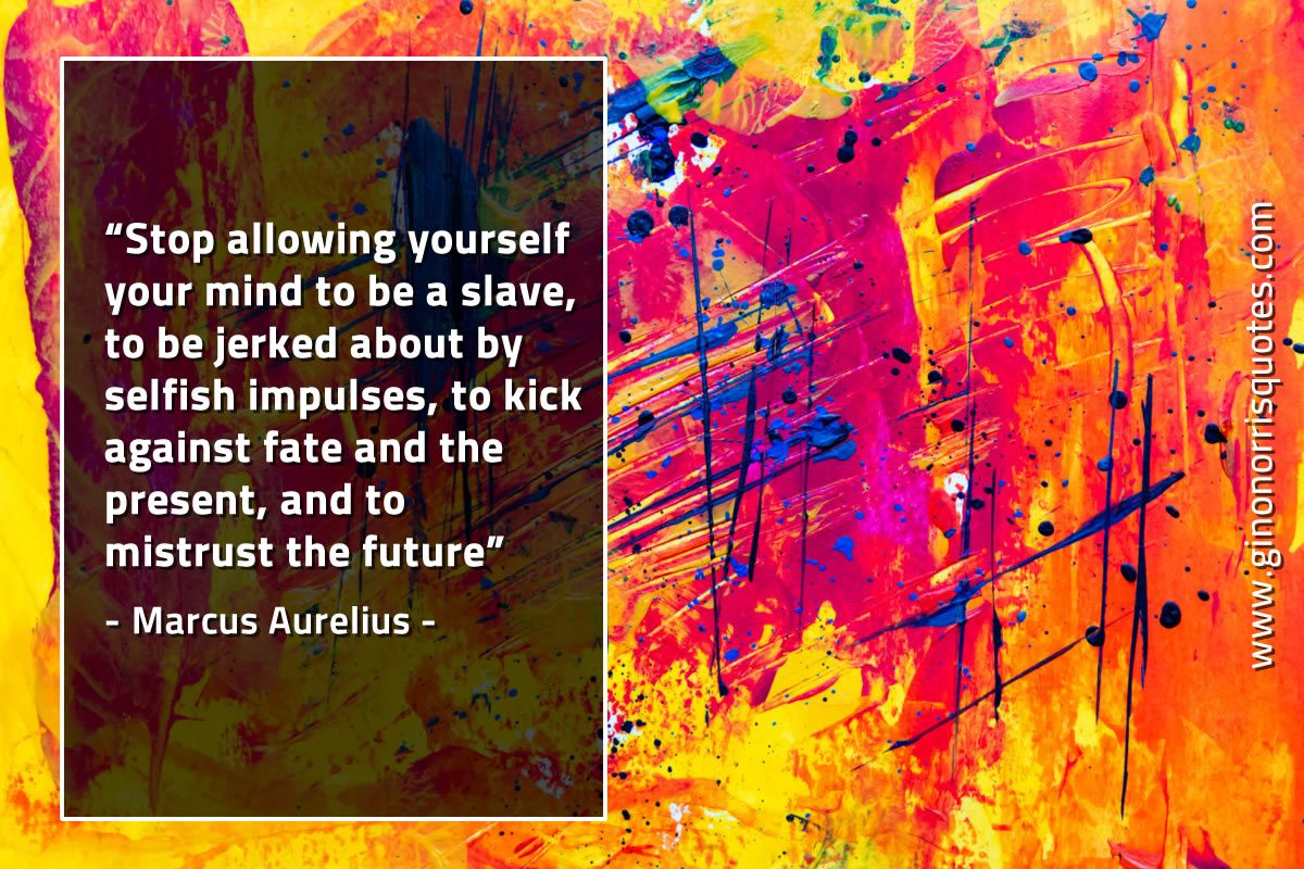 Stop allowing yourself your mind MarcusAureliusQuotes