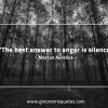 The best answer to anger is silence MarcusAureliusQuotes