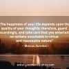 The happiness of your life depends MarcusAureliusQuotes