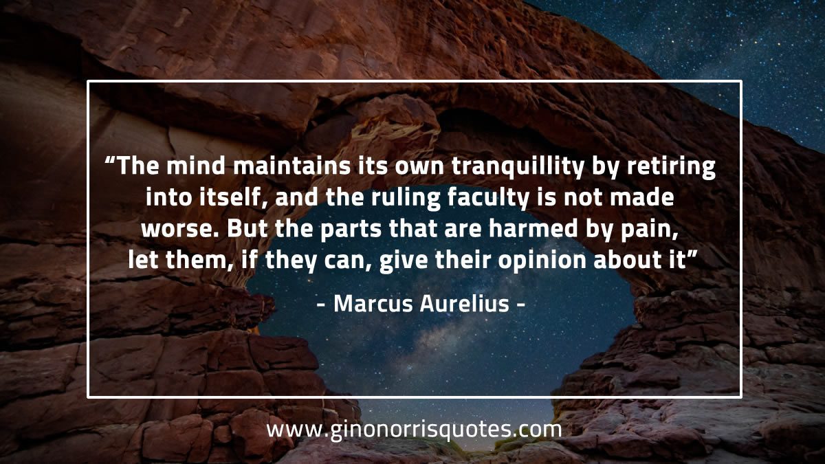 The mind maintains its own tranquillity MarcusAureliusQuotes