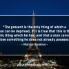 The present is the only thing MarcusAureliusQuotes