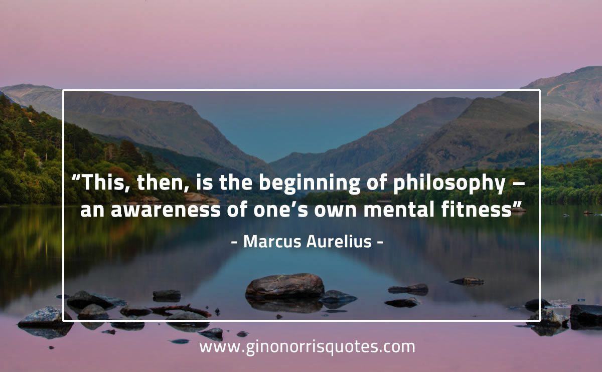 This then is the beginning of philosophy MarcusAureliusQuotes