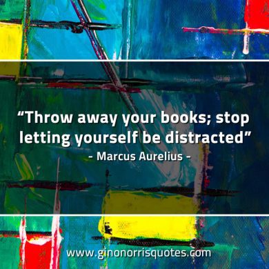 Throw away your books MarcusAureliusQuotes