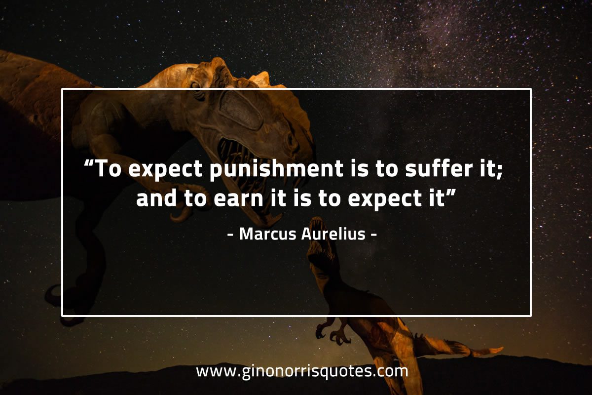 To expect punishment is to suffer it MarcusAureliusQuotes