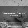 What is your art MarcusAureliusQuotes
