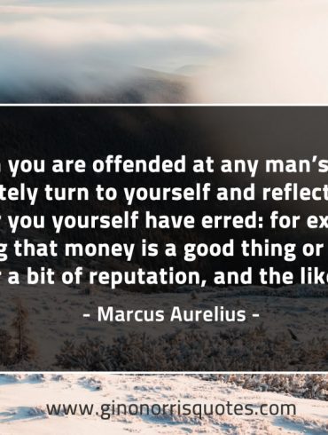When you are offended at any man’s fault MarcusAureliusQuotes