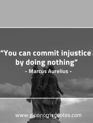 You can commit injustice MarcusAureliusQuotes