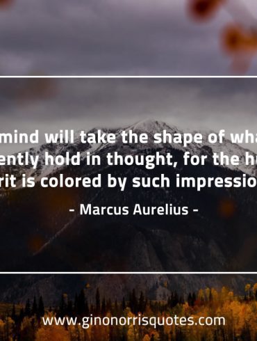 Your mind will take the shape MarcusAureliusQuotes