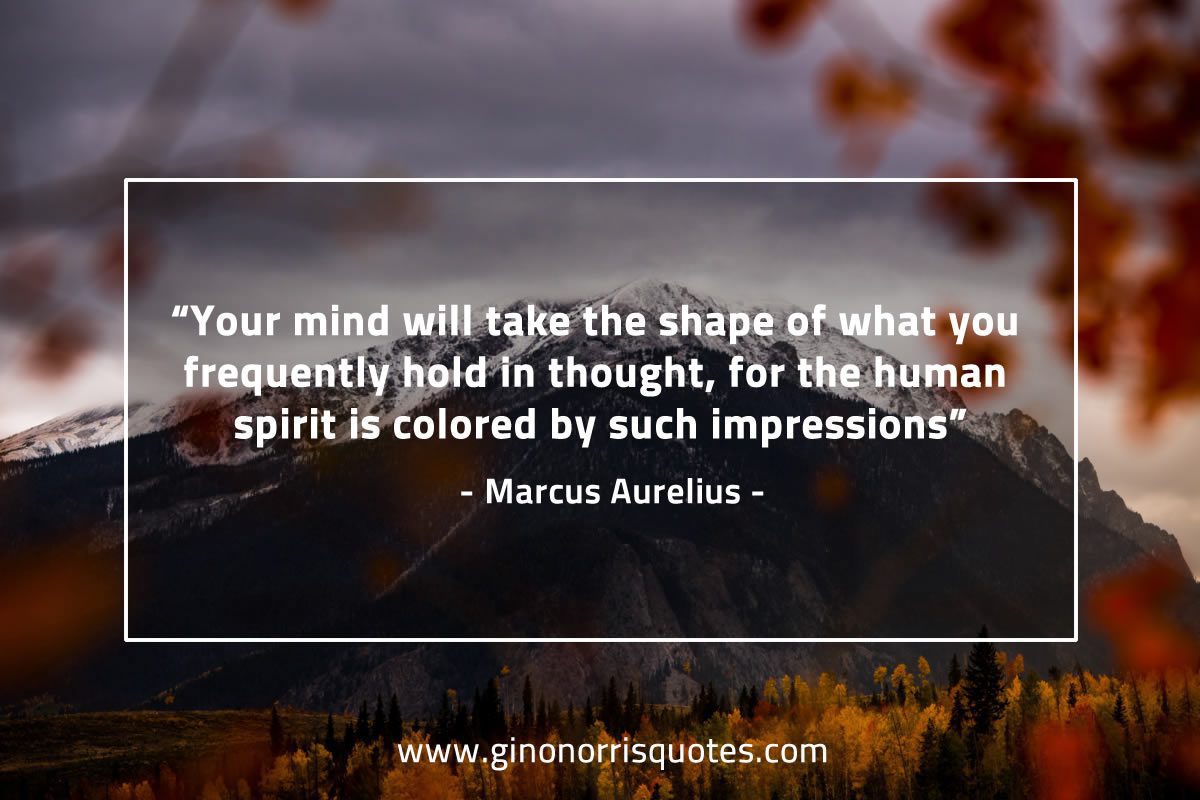 Your mind will take the shape MarcusAureliusQuotes