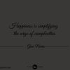 Happiness is simplifying the urge of complexities