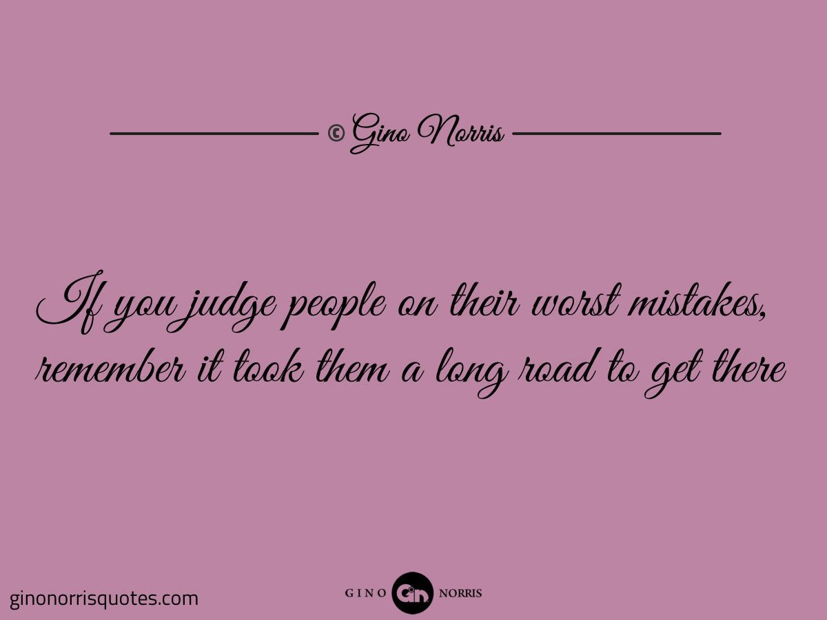 If you judge people on their worst mistakes
