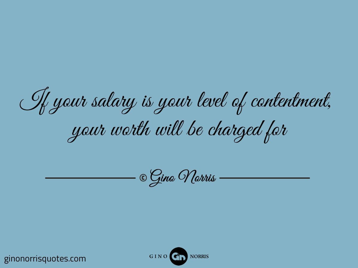 If your salary is your level of contentment