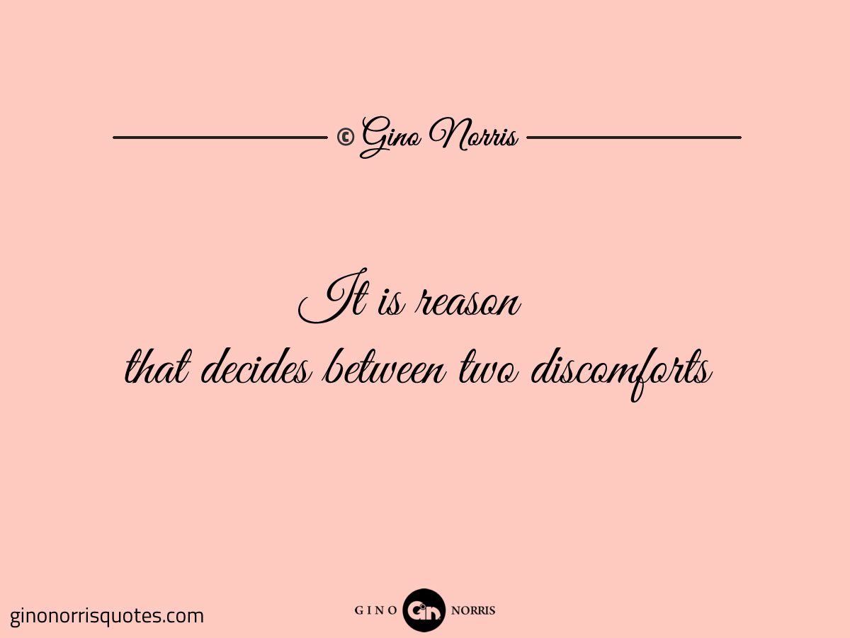 It is reason that decides between two discomforts