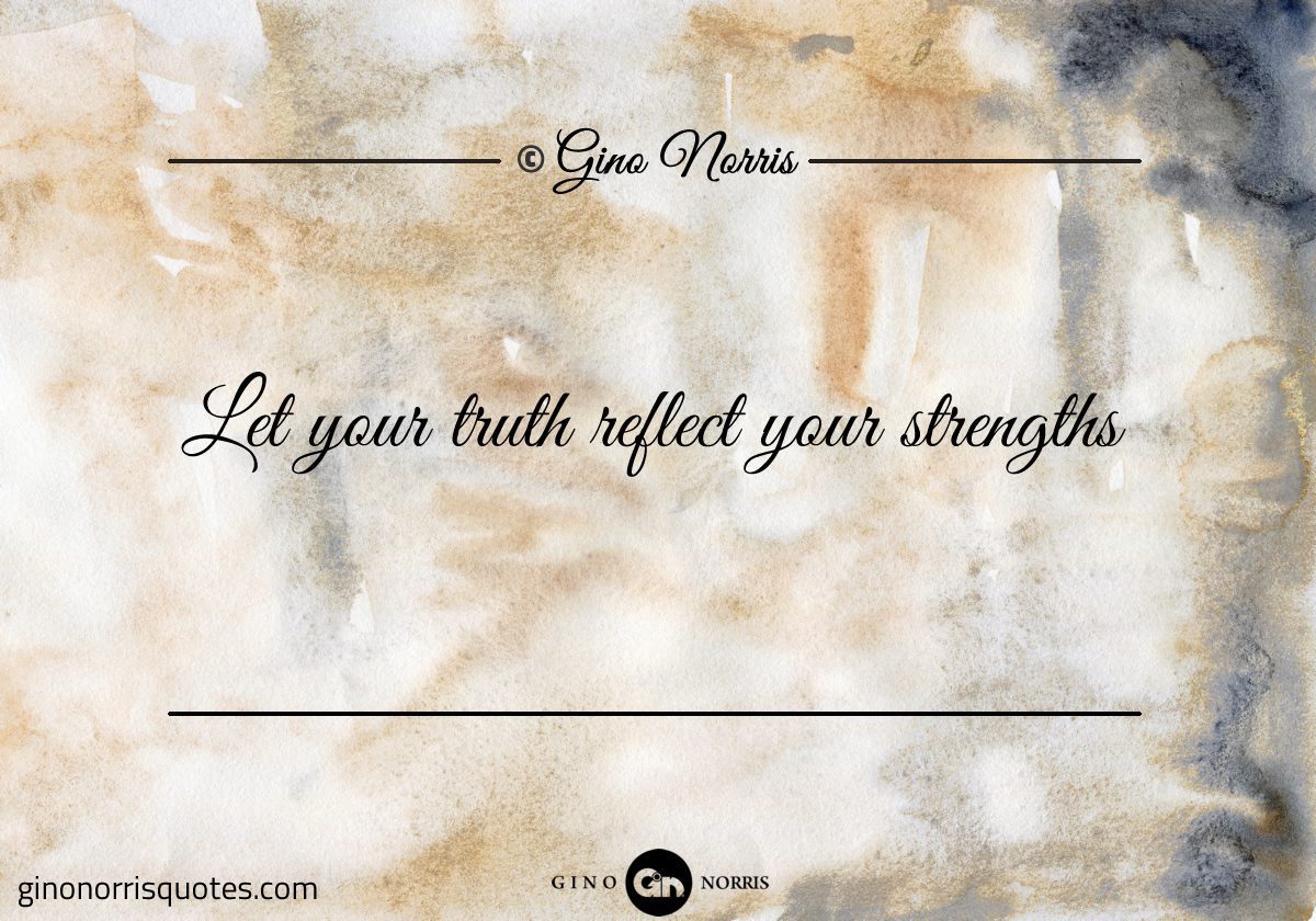 Let your truth reflect your strengths