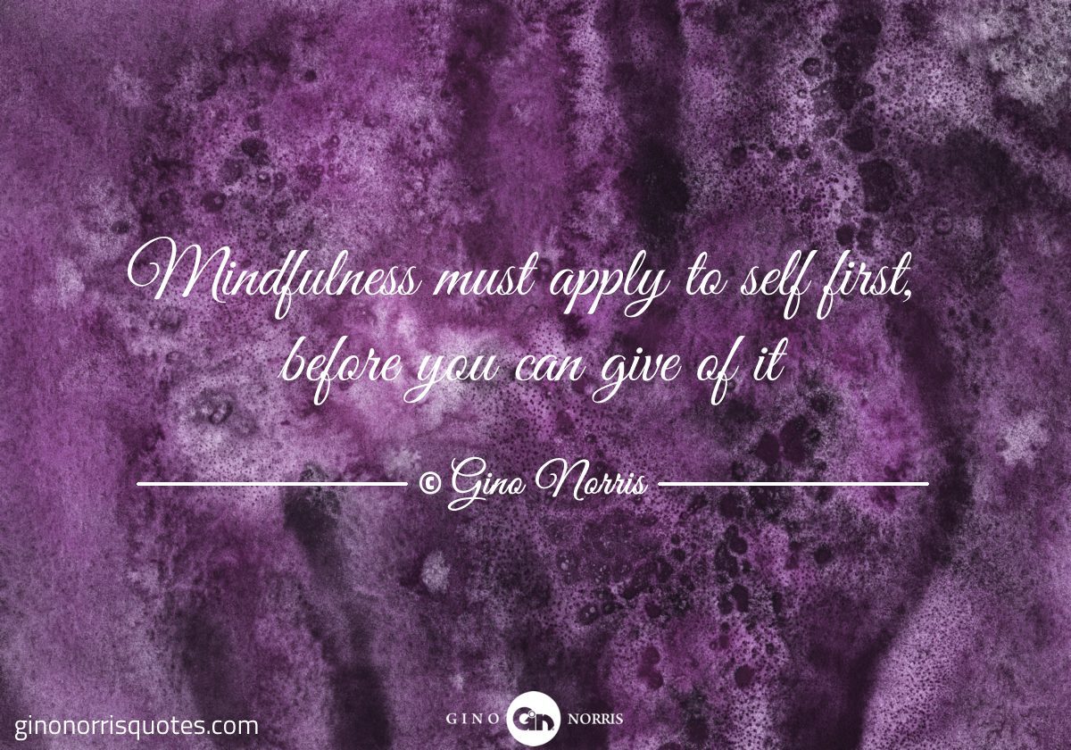 Mindfulness must apply to self first
