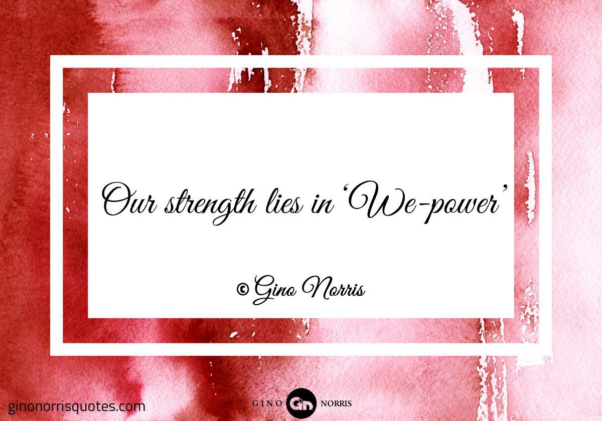 Our strength lies in We power